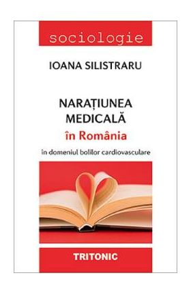 Naratiunea medicala in Romania - Ioana Silistraru