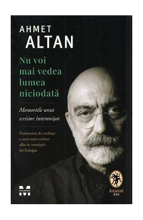 Nu voi mai vedea lumea niciodata - Ahmet Altan