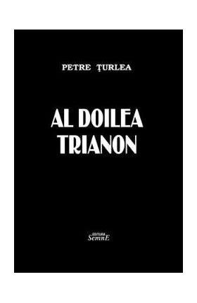 Al doilea trianon - Petre Turlea