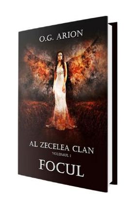 Al zecelea clan Vol.1. Focul - O.G. Arion