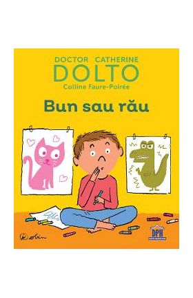 Bun sau rau - Dr. Catherine Dolto, Colline Faure-Poiree