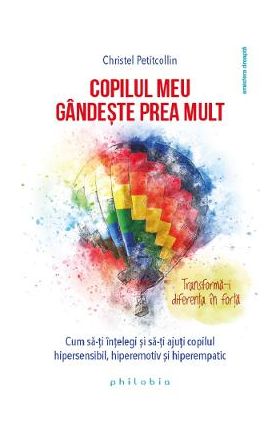 Copilul meu gandeste prea mult - Christel Petitcollin