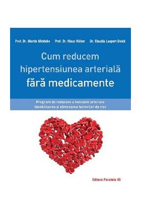 Cum reducem hipertensiunea arteriala fara medicamente - Martin Middeke, Klaus Volker, Claudia Laupert-Deick