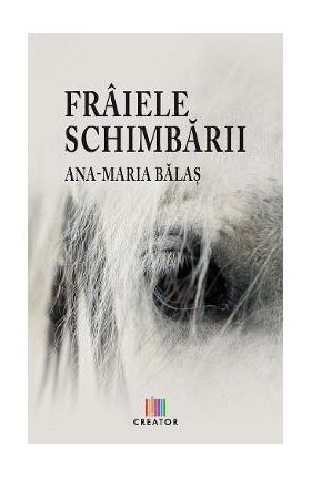 Fraiele schimbarii - Ana-Maria Balas