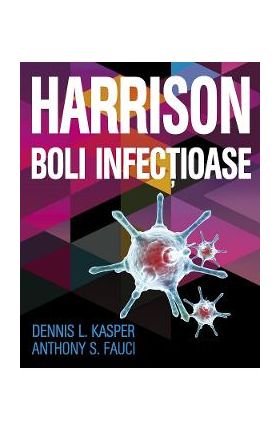 Harrison. Boli infectioase - Anthony S. Fauci, Dennis L. Kasper