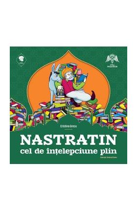 Nastratin cel de intelepciune plin - Cristina Grecu, Gabriel Dobre