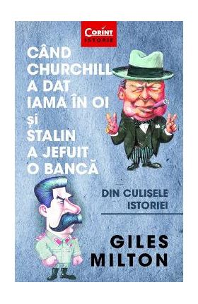 Cand Churchill a dat iama in oi si Stalin a jefuit o banca - Giles Milton