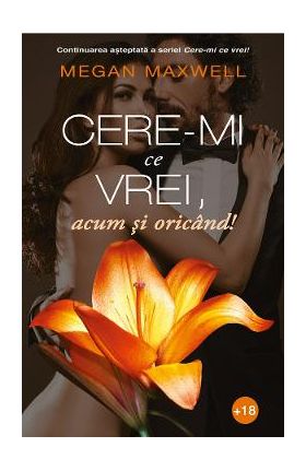 Cere-mi ce vrei, acum si oricand! - Megan Maxwell