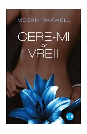 Cere-mi ce vrei! - Megan Maxwell