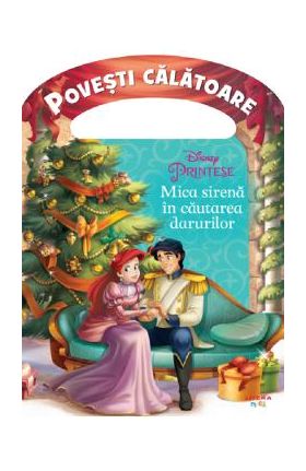Disney. Printese. Mica sirena in cautarea darurilor. Povesti calatoare