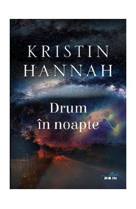 Drum in noapte - Kristin Hannah