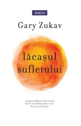 Lacasul sufletului - Gary Zukav