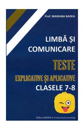 Limba si comunicare. Teste explicative si aplicative - Clasele 7-8 - Mariana Badea