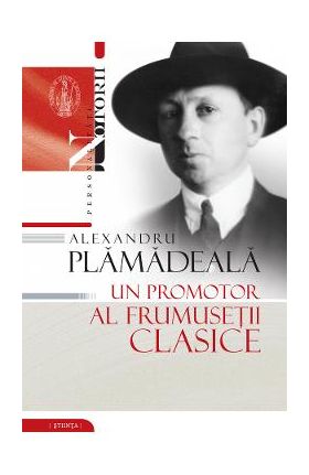 Alexandru Plamadeala: Un promotor al frumusetii clasice