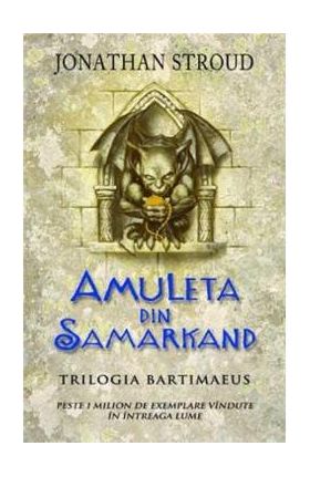 Amuleta din Samarkand. Trilogia Bartimaeus. Vol.1 - Jonathan Stroud