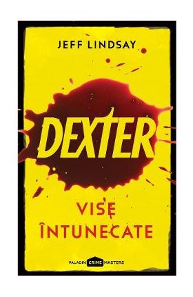 Dexter 1: Vise intunecate - Jeff Lindsay