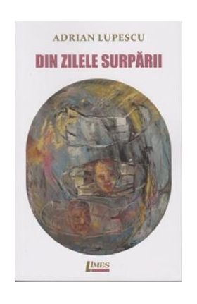 Din zilele surparii - Adrian Lupescu