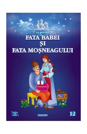 Fata babei si fata mosneagului. Carte de colorat cu povesti