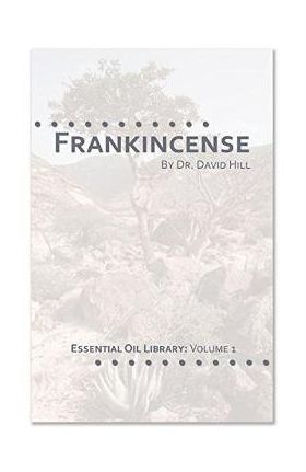 Frankincense: Essential Oil Library Vol.1 - David Hill