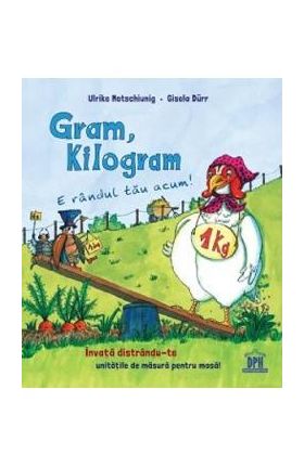 Gram, kilogram - Ulrike Motschiunig, Gisela Durr