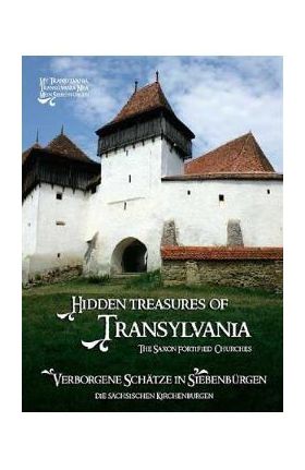 Hidden treasures of Transylvania / Verborgene Schatze in Siebenburgen