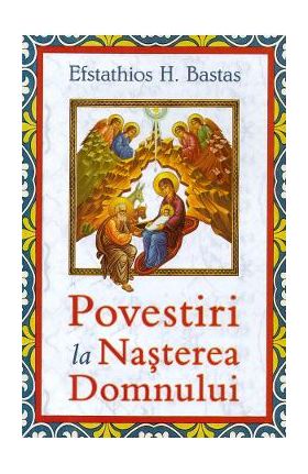 Povestiri la Nasterea Domnului - Efstathios H. Bastas