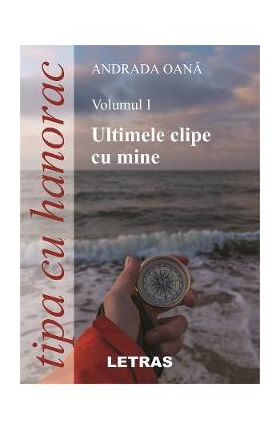 Tipa cu hanorac. Vol.1: Ultimele clipe cu mine - Andrada Oana