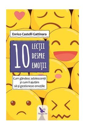 10 lectii despre emotii - Enrico Castelli Gattinara