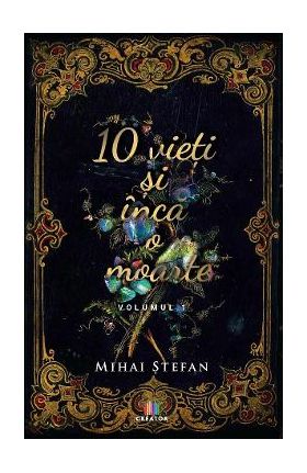 10 vieti si inca o moarte Vol.1 - Mihai Stefan