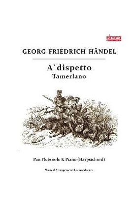 A dispetto. Tamerlano - Georg Friedrich Haendel - Nai si pian