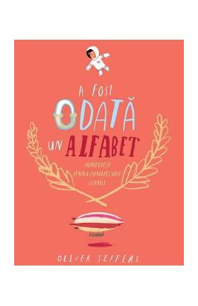 A fost odata un alfabet - Oliver Jeffers