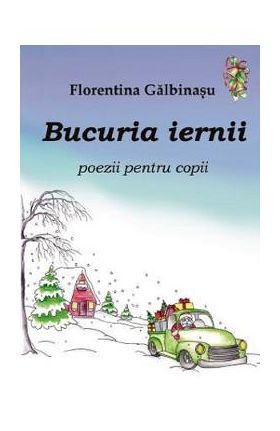 Bucuria iernii. Poezii pentru copii - Florentina Galbinasu