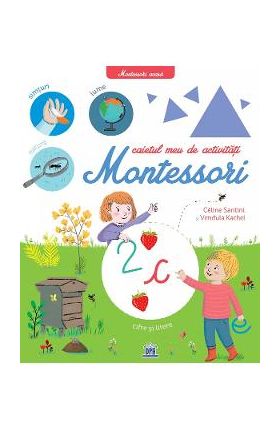 Caietul meu de activitati Montessori - Celine Santini, Vendula Kachel
