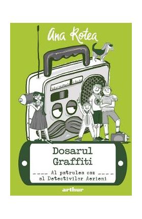 Detectivii aerieni Vol.4: Dosarul graffiti - Ana Rotea