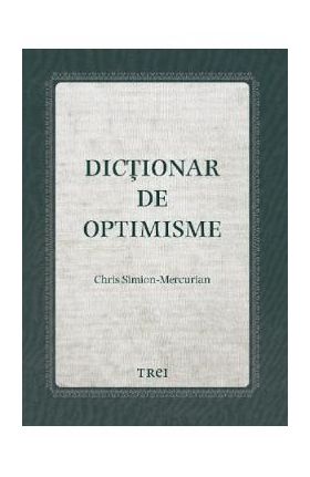 Dictionar de optimisme - Chris Simion-Mercurian