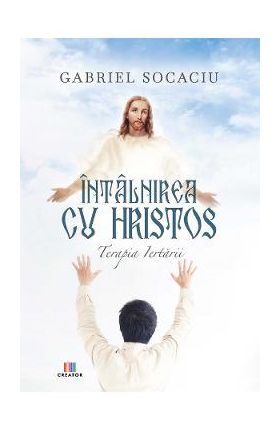 Intalnirea cu Hristos - Gabriel Socaciu