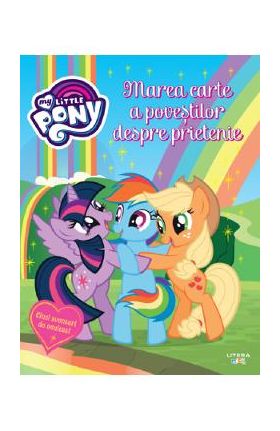 My Little Pony. Marea carte a povestilor despre prietenie