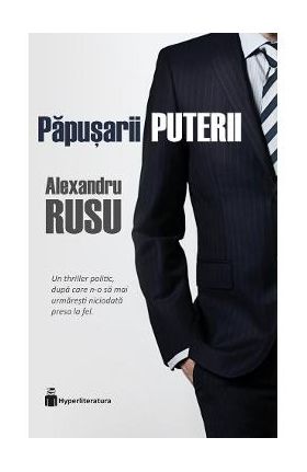 Papusarii puterii - Alexandru Rusu