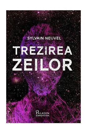 Trezirea zeilor - Sylvain Neuvel