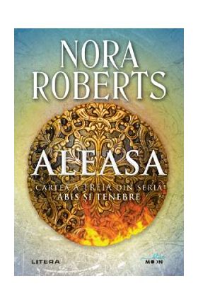 Aleasa. Seria Abis si tenebre. Cartea 3 - Nora Roberts