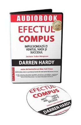 Audiobook. Efectul compus: Impulsioneaza-ti venitul, viata si succesul - Darren Hardy