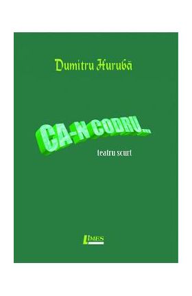 Ca-n codru... - Dumitru Huruba