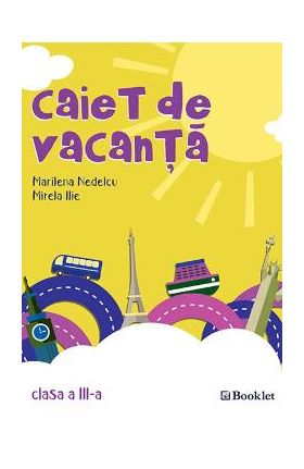 Caiet de vacanta Clasa a 3-a Ed.2018 - Marilena Nedelcu, Mirela Ilie