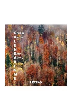 Calendarisme - Codrin Anton, Dana Anton