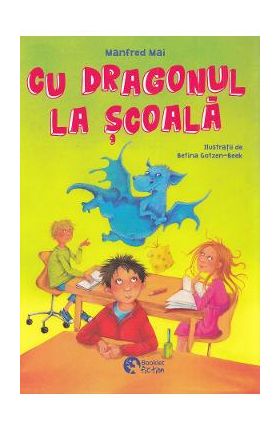 Cu dragonul la scoala - Manfred Mai, Betina Gotzen-Beek