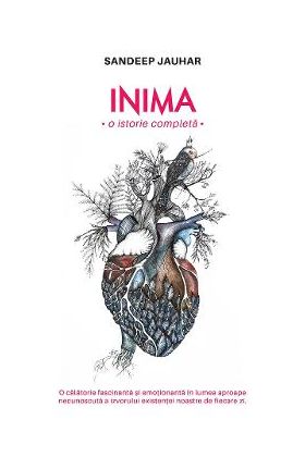 Inima, o istorie completa - Sandeep Jauhar