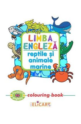 Limba engleza: Reptile si animale marine (Colouring Book)