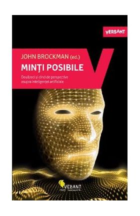 Minti posibile. Douazeci si cinci de perspective asupra inteligentei artificiale - John Brockman