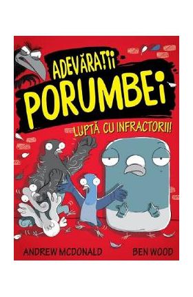 Adevaratii porumbei. Vol.1: Lupta cu infractorii! - Andrew McDonald, Ben Wood