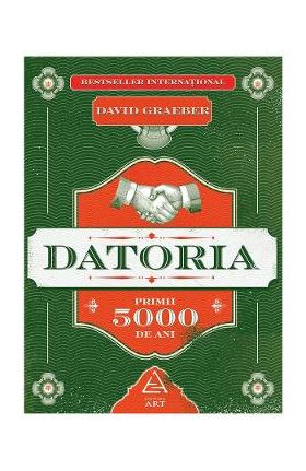 Datoria. Primii 5000 de ani - David Graeber